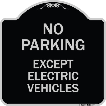 Signmission No Parking Except Electric Vehicles Heavy-Gauge Aluminum Sign, 18" L, 18" H, BS-1818-23744 A-DES-BS-1818-23744